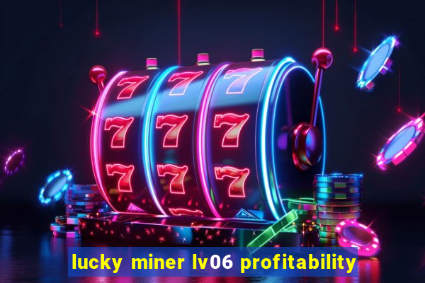 lucky miner lv06 profitability